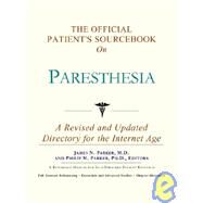 The Official Patient's Sourcebook on Paresthesia: A Revised and Updated Directory for the Internet Age by Icon Health Publications, 9780597830938