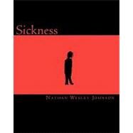 Sickness by Johnson, Nathan Wesley, 9781453630938