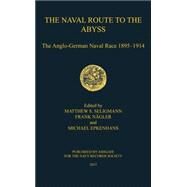 The Naval Route to the Abyss: The Anglo-German Naval Race 1895-1914 by Seligmann,Matthew S., 9781472440938