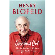 Over and Out: My Innings of a Lifetime with Test Match Special by Henry Blofeld, 9781473670938