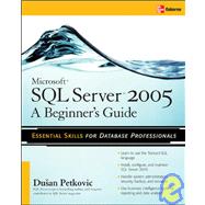 Microsoft SQL Server 2005: A Beginner''s Guide by Petkovic, Dusan, 9780072260939