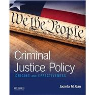 Criminal Justice Policy Origins and Effectiveness by Gau, Jacinta M., 9780190210939