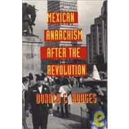 Mexican Anarchism After the Revolution by Hodges, Donald C., 9780292730939