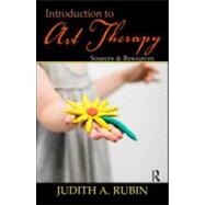 Introduction to Art Therapy: Sources & Resources by Rubin, Judith A., 9780415960939