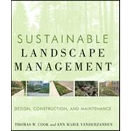 Sustainable Landscape Management Design, Construction, and Maintenance by VanDerZanden, Ann Marie; Cook, Thomas W., 9780470480939
