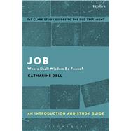 Job: An Introduction and Study Guide Where Shall Wisdom Be Found? by Dell, Katharine; Curtis, Adrian H., 9780567670939