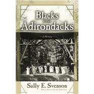 Blacks in the Adirondacks by Svenson, Sally E.; Green, Alice Paden (AFT), 9780815610939