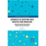 Advances in Shipping Data Analysis and Modeling: Tracking and Mapping Maritime Flows in the Age of Big Data by Ducruet; CTsar, 9781138280939