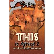This Is Africa 2 by Dry, Mat, 9781500830939