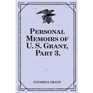 Personal Memoirs of U. S. Grant by Grant, Ulysses S., 9781523600939