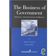 The Business of Government by Kessler, Thomas G.; Kelley, Patricia A., 9781567260939