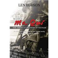 The Legend of Ma Qui The American Phantom of Vietnam by Hudson, Len, 9781667870939