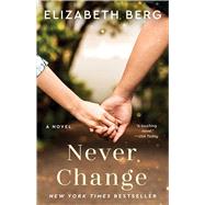 Never Change by Berg, Elizabeth, 9781668000939