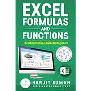 Excel Formulas and Functions : The Complete Excel Guide For Beginners by Suman, Harjit, 9781699170939