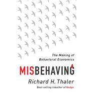 Misbehaving The Making of Behavioral Economics by Thaler, Richard H., 9780393080940