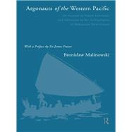 Argonauts of the Western Pacific: An Account of Native Enterprise and Adventure in the Archipelagoes of Melanesian New Guinea by Malinowski,Bronislaw, 9780415090940