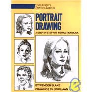 Portrait Drawing A Step-By-Step Art Instruction Book by Blake, Wendon; Lawn, John, 9780823040940