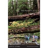 The Hidden Forest: The Biography of an Ecosystem by Luoma, Jon R.; Franklin, Jerry, 9780870710940