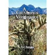 A Cowboy's Vengeance by Smiga, Joe, 9781453510940