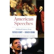 American Speeches : Political Oratory from Patrick Henry to Barack Obama by Widmer, Ted, 9781598530940