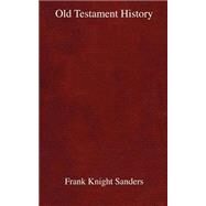 Old Testament History by Sanders, Frank Knight, 9781932080940