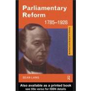 Parliamentary Reform, 1785-1928 by Lang, Sean, 9780203980941