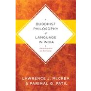 Buddhist Philosophy of Language in India by Mccrea, Lawrence J.; Patil, Parimal G., 9780231150941