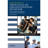 Handbook of Principles of Organizational Behavior Indispensable Knowledge for Evidence-Based Management by Locke, Edwin, 9780470740941