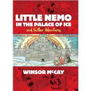 Little Nemo in the Palace of Ice and Further Adventures by McCay, Winsor, 9780486820941
