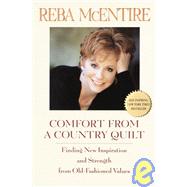 Comfort from a Country Quilt Finding New Inspiration and Strength in Old-Fashioned Values by MCENTIRE, REBA, 9780553380941