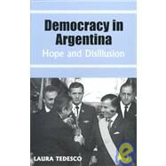 Democracy in Argentina: Hope and Disillusion by Tedesco,Laura, 9780714680941