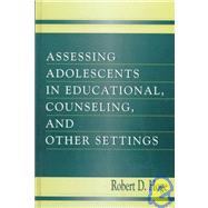 Assessing Adolescents in Educational, Counseling, and Other Settings by Hoge; Robert D., 9780805830941