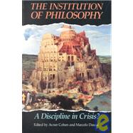 The Institution of Philosophy A Discipline in Crisis? by Cohen, Avner; Dascal, Marcelo, 9780812690941