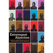 Extravagant Abjection by Scott, Darieck, 9780814740941