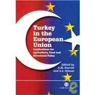 Turkey in the European Union : Implications for Agriculture, Food and Structural Policy by Alison M. Burrell; Arie J. Oskam, 9780851990941