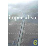 Imperialism Without Colonies by Magdoff, Harry, 9781583670941