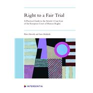 Right to a Fair Trial A Practical Guide to the Article 6 Case-Law of the European Court of Human Rights by Hirvel, Pivi; Heikkil, Satu, 9781839700941