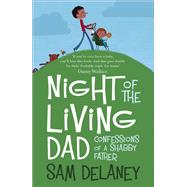 Night of the Living Dad by Sam Delaney, 9781848540941
