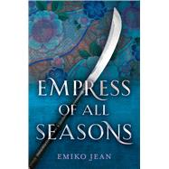 Empress of All Seasons by Jean, Emiko, 9780544530942