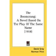 Boomerang : A Novel Based on the Play of the Same Name (1918) by Gray, David; Price, Norman, 9780548660942
