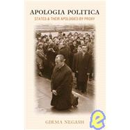 Apologia Politica States & Their Apologies by Proxy by Negash, Girma, 9780739110942