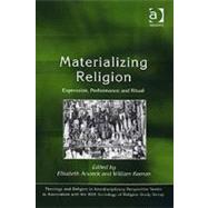 Materializing Religion: Expression, Performance and Ritual by Arweck,Elisabeth, 9780754650942