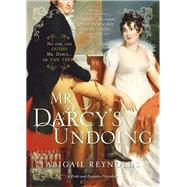 Mr. Darcy's Undoing by Reynolds, Abigail, 9781402240942