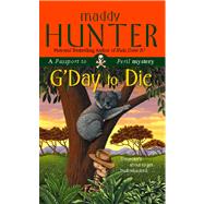G'Day to Die A Passport to Peril Mystery by Hunter, Maddy, 9781476740942