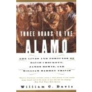 Three Roads to the Alamo by Davis, William C., 9780060930943