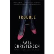 Trouble by Christensen, Kate, 9780307390943