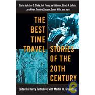 The Best Time Travel Stories of the 20th Century Stories by Arthur C. Clarke, Jack Finney, Joe Haldeman, Ursula K. Le Guin, Larry Niven, Theodore Sturgeon, Connie Willis, and more by Turtledove, Harry; Greenberg, Martin H., 9780345460943