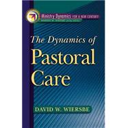 Dynamics of Pastoral Care, The by Wiersbe, David W., 9780801090943