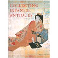 Collecting Japanese Antiques by Seton, Alistair, 9780804820943