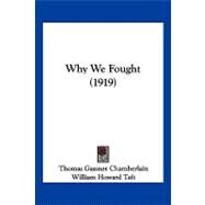 Why We Fought by Chamberlain, Thomas Gassner; Taft, William Howard, 9781104930943